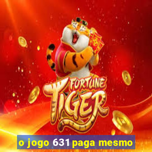 o jogo 631 paga mesmo